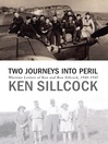 Two Journeys Into Peril by Ken Sillcock eBook